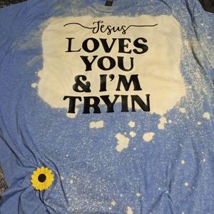 Bleached Jesus loves you and I'm trying t-shirt